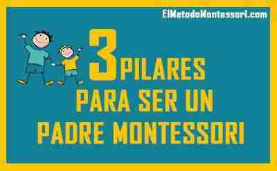 3 Pilares para ser Padres Montessori